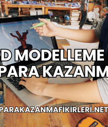 3D Modelleme ile Para Kazanma