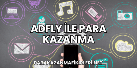 AdFly ile Para Kazanma
