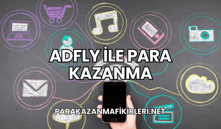 AdFly ile Para Kazanma