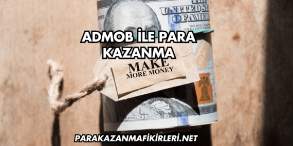 AdMob ile Para Kazanma