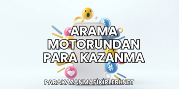 Arama Motorundan Para Kazanma