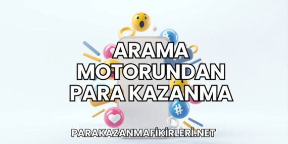 Arama Motorundan Para Kazanma