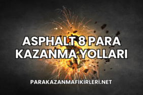 Asphalt 8 Para Kazanma Yolları