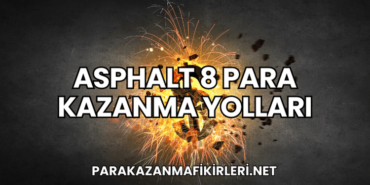Asphalt 8 Para Kazanma Yolları