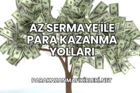 Az Sermaye ile Para Kazanma Yolları