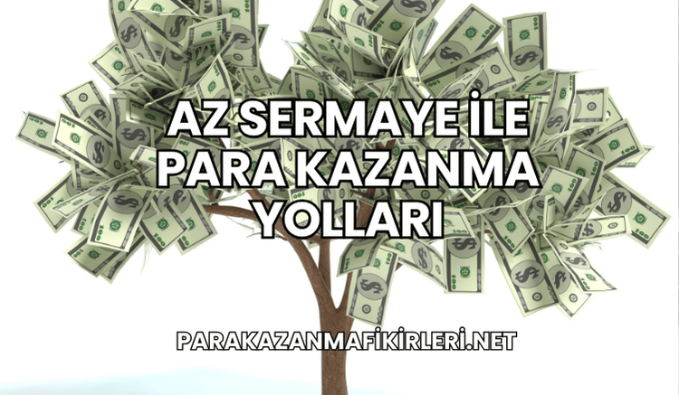 Az Sermaye ile Para Kazanma Yolları