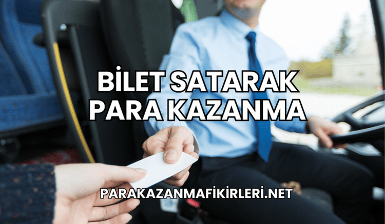 Bilet Satarak Para Kazanma