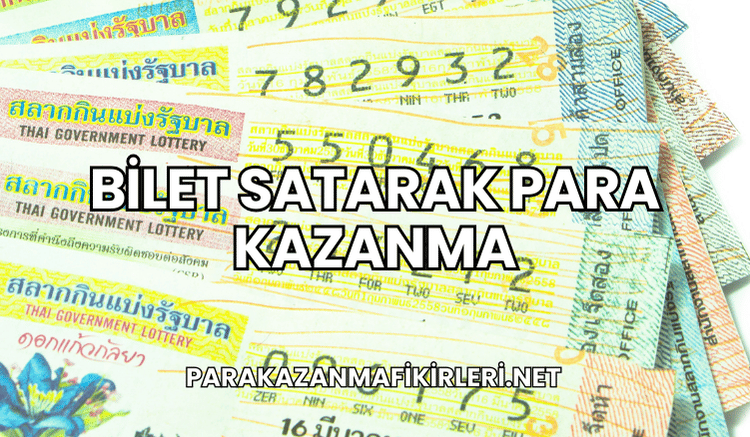 Bilet Satarak Para Kazanma