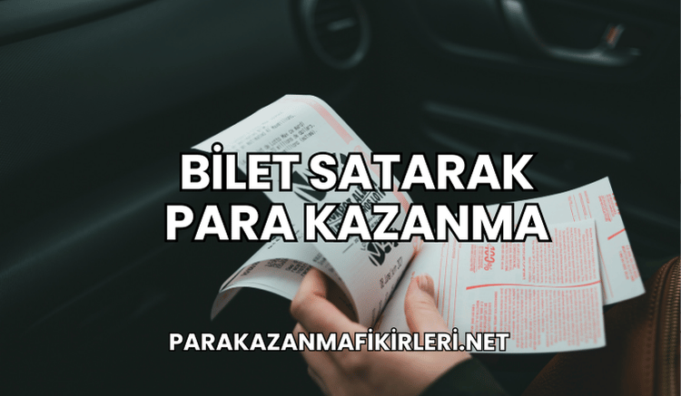 Bilet Satarak Para Kazanma