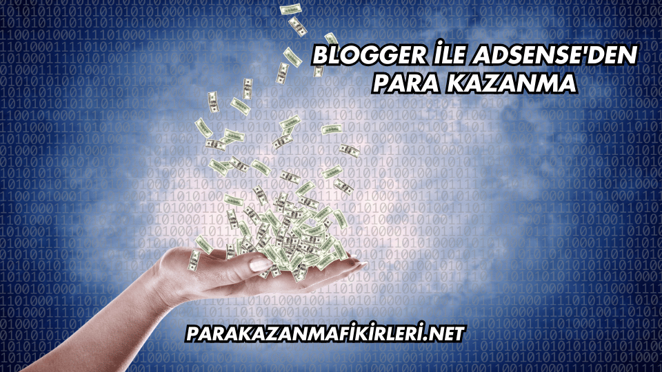 Blogger ile AdSense'den Para Kazanma
