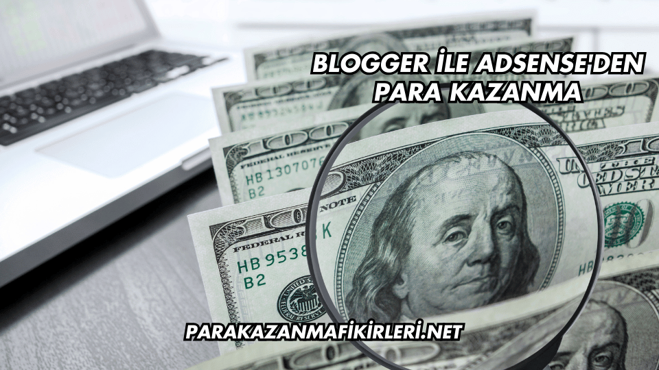 Blogger ile AdSense'den Para Kazanma
