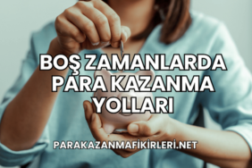 Boş Zamanlarda Para Kazanma Yolları