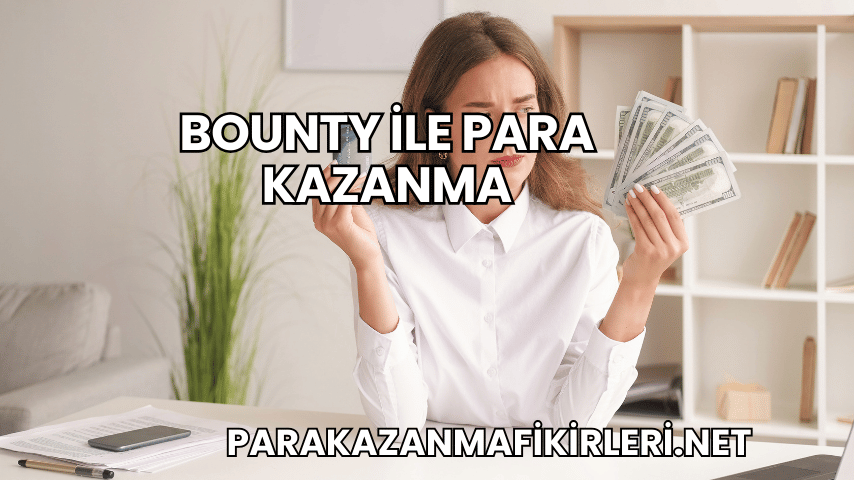 Bounty ile Para Kazanma
