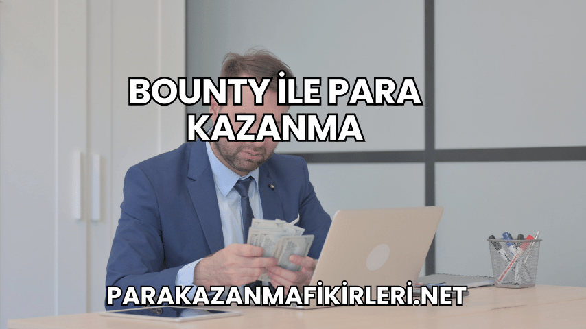 Bounty ile Para Kazanma