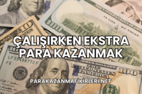 Çalışırken Ekstra Para Kazanmak