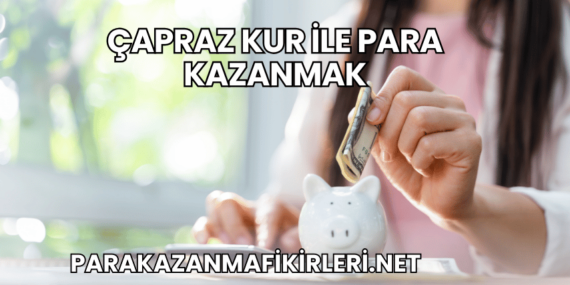 Çapraz Kur ile Para Kazanmak