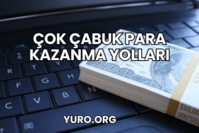 Çok Çabuk Para Kazanma Yolları