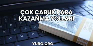 Çok Çabuk Para Kazanma Yolları
