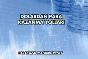 Dolardan Para Kazanma Yolları