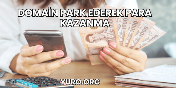 Domain Park Ederek Para Kazanma