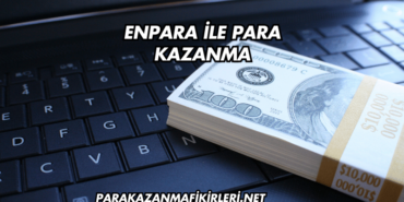 Enpara ile Para Kazanma