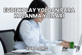 Evde Kolay Yoldan Para Kazanma Yolları