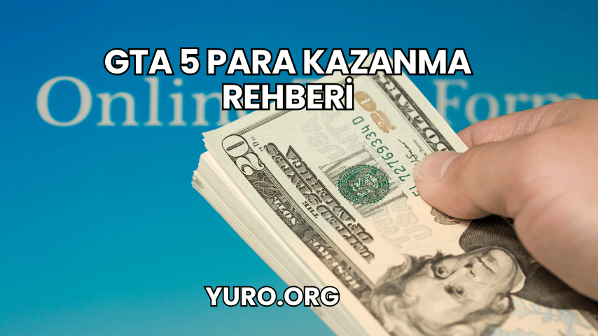 GTA 5 Para Kazanma Rehberi