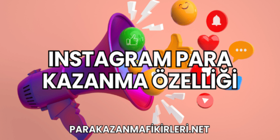 Instagram Para Kazanma Özelliği