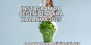 Instagram'da Beğeniden Para Kazanma 2025