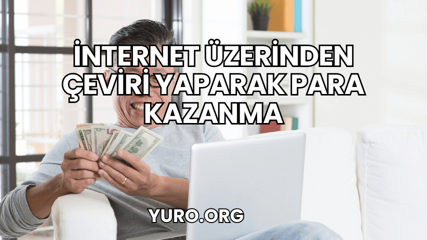 İnternet Üzerinden Çeviri Yaparak Para Kazanma