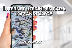 İnternet Üzerinden Para Kazanma 2025