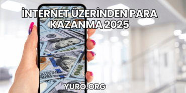 İnternet Üzerinden Para Kazanma 2025