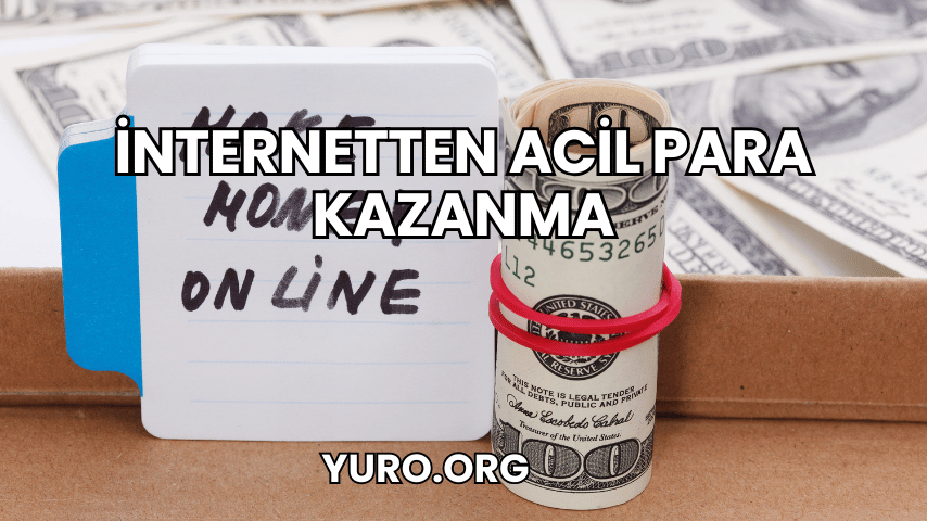 İnternetten Acil Para Kazanma