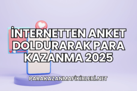 İnternetten Anket Doldurarak Para Kazanma 2025