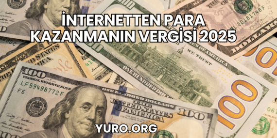 İnternetten Para Kazanmanın Vergisi 2025