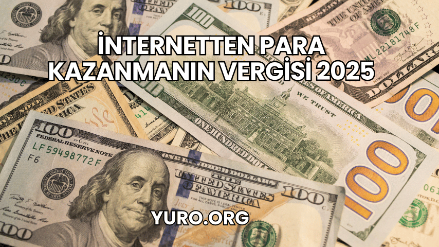 İnternetten Para Kazanmanın Vergisi 2025