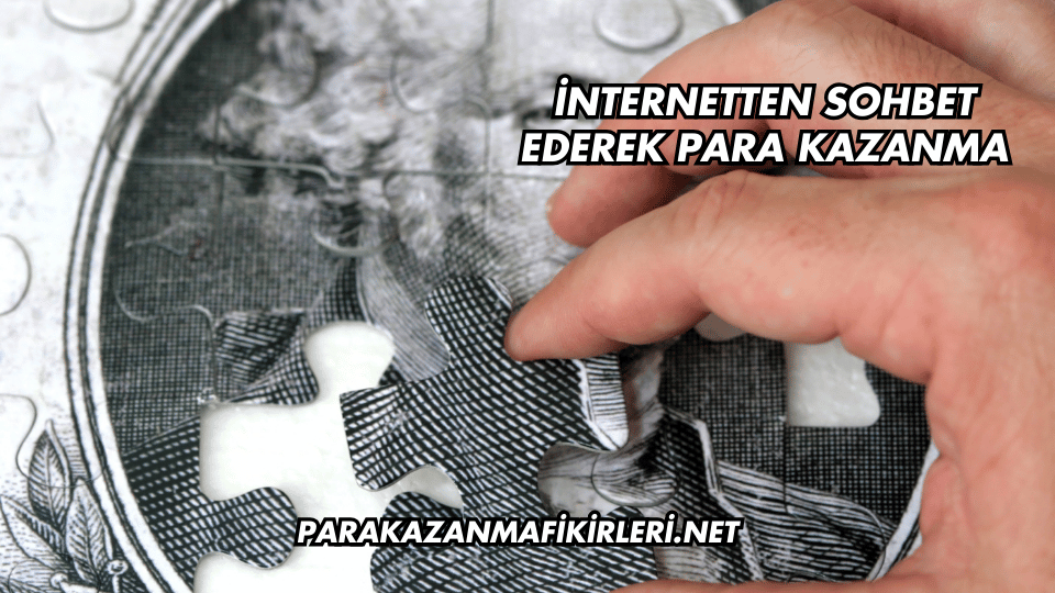 İnternetten Sohbet Ederek Para Kazanma
