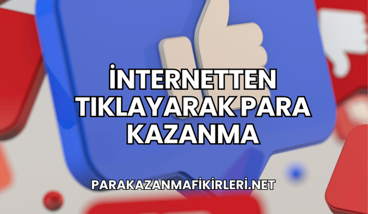 İnternetten Tıklayarak Para Kazanma