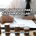 Kısa Zamanda Para Kazanma Yolları