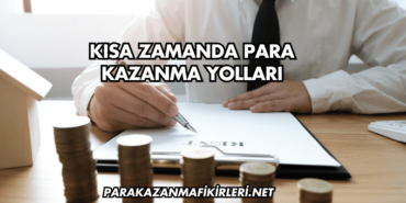 Kısa Zamanda Para Kazanma Yolları