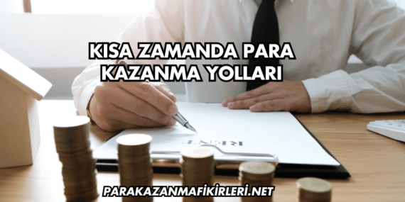Kısa Zamanda Para Kazanma Yolları