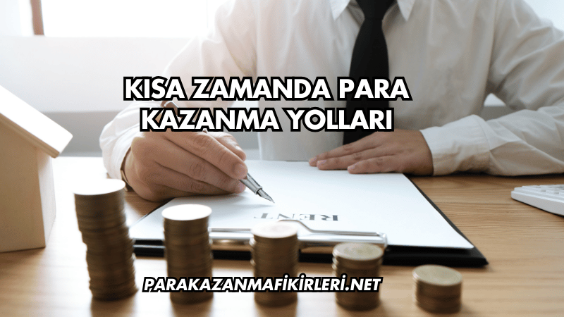 Kısa Zamanda Para Kazanma Yolları