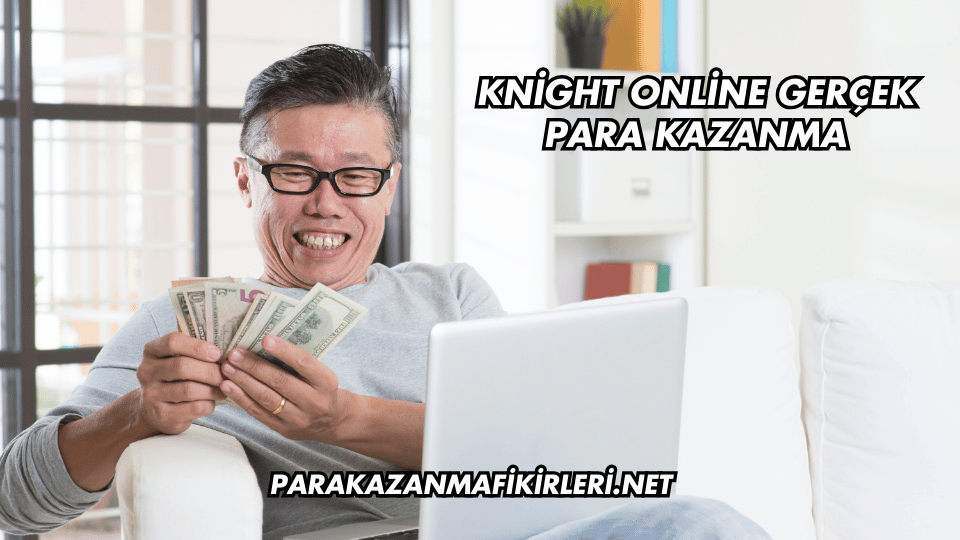 Knight Online Gerçek Para Kazanma
