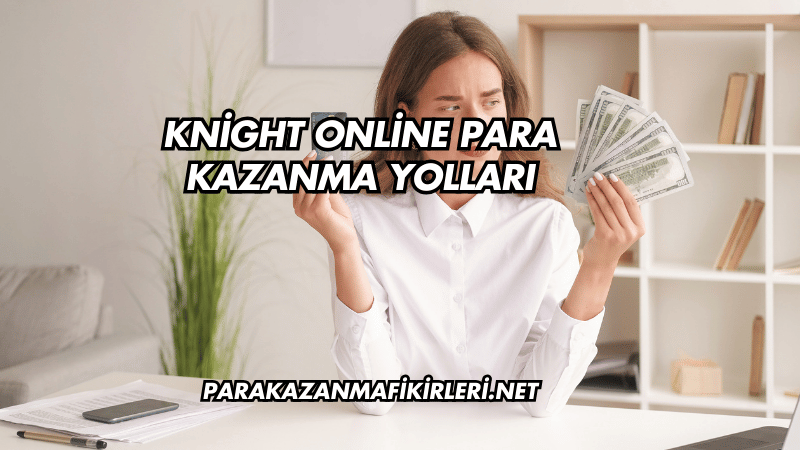 Knight Online Para Kazanma Yolları