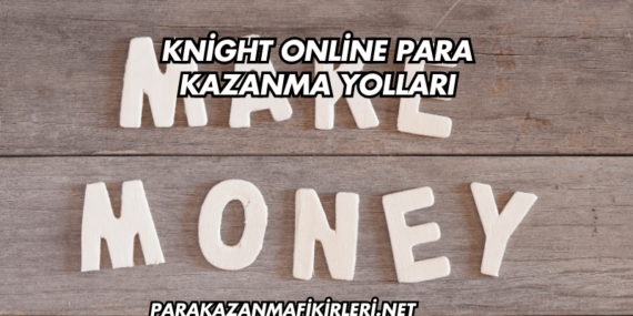 Knight Online Para Kazanma Yolları