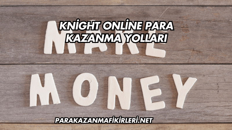 Knight Online Para Kazanma Yolları