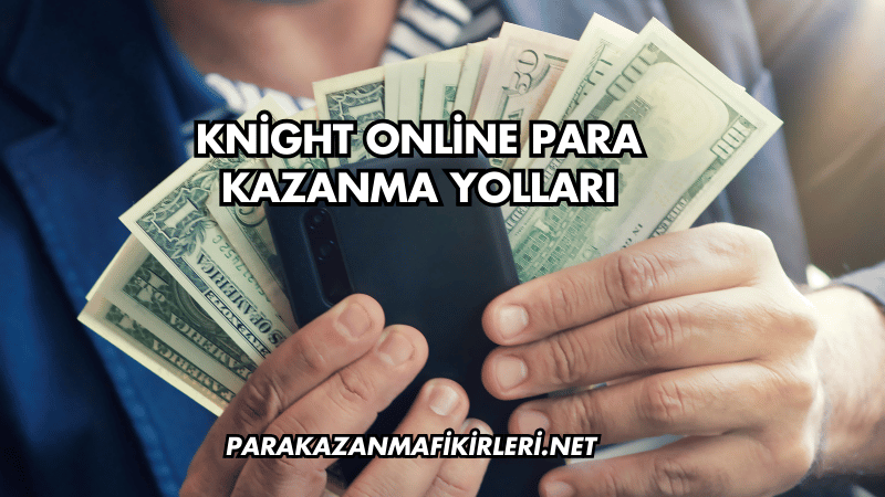 Knight Online Para Kazanma Yolları