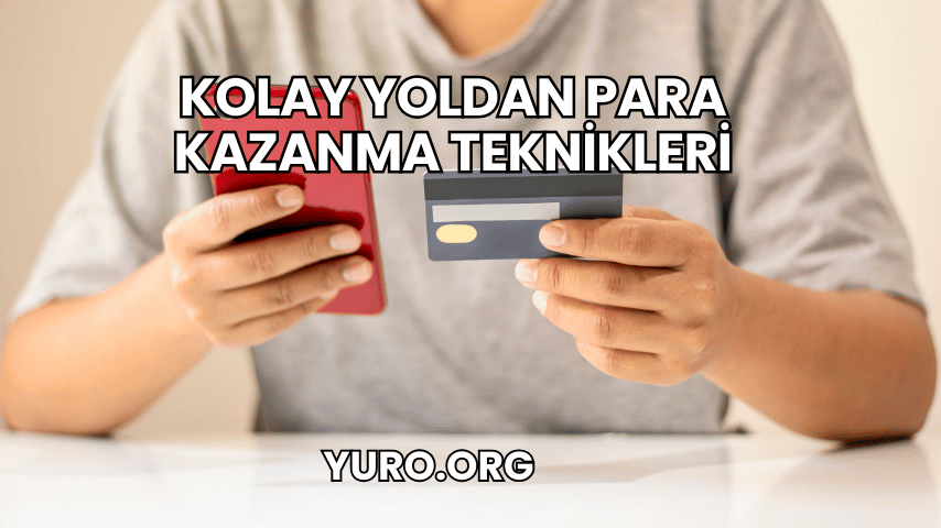Kolay Yoldan Para Kazanma Teknikleri