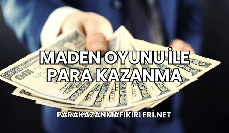 Maden Oyunu ile Para Kazanma