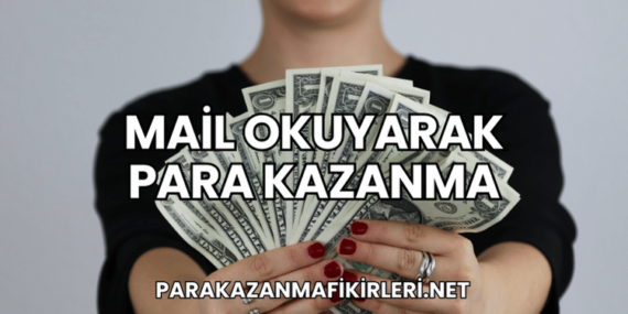 Mail Okuyarak Para Kazanma